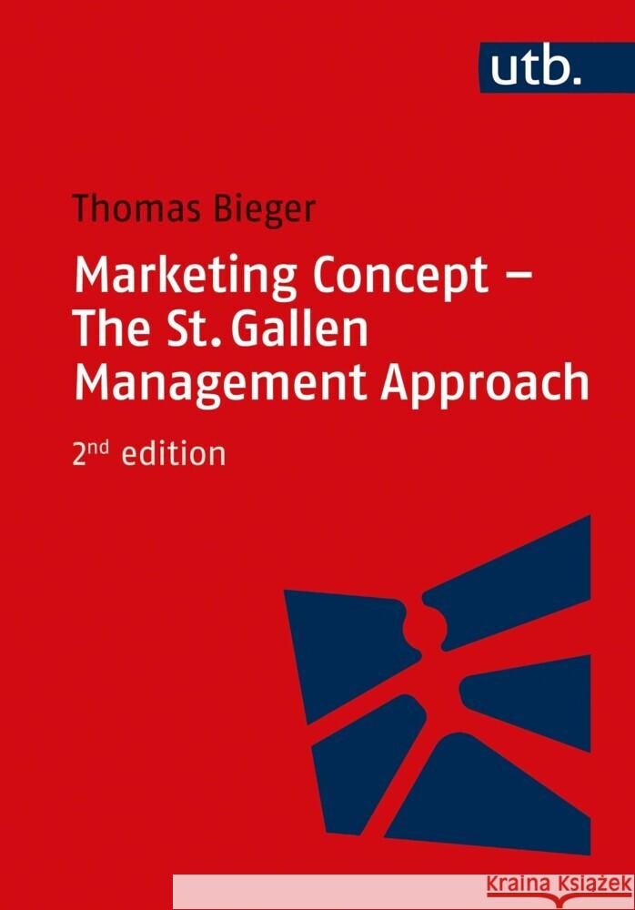 Marketing Concept - The St. Gallen Management Approach Bieger, Thomas 9783825257521
