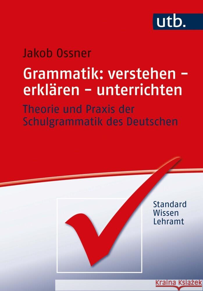 Grammatik: Verstehen - Erklaren - Unterrichten: Theorie Und Praxis Der Schulgrammatik Des Deutschen Jakob Ossner 9783825257538 Brill U Schoningh