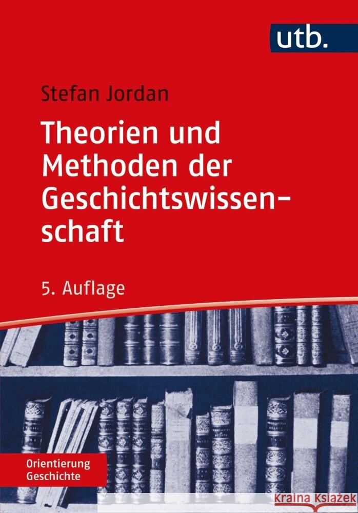 Theorien Und Methoden Der Geschichtswissenschaft Stefan Jordan 9783825257606