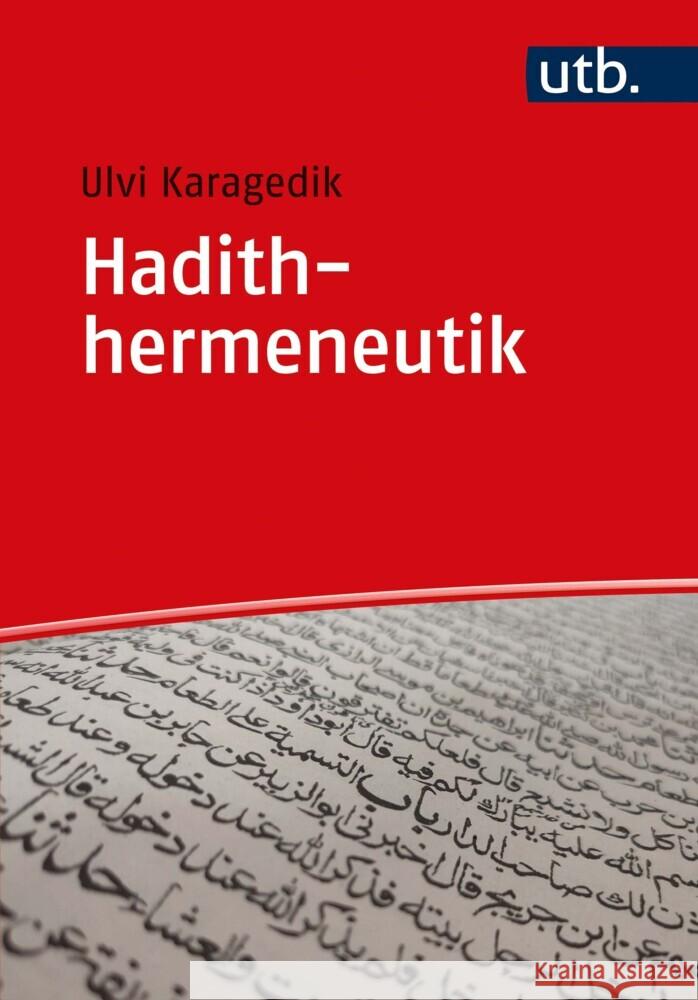 Hadithhermeneutik: Methoden, Grundlagen und Praxis Ulvi Karagedik 9783825257637 Utb