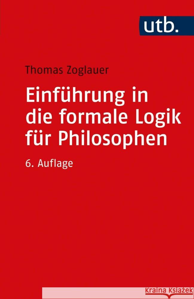 Einführung in die formale Logik für Philosophen Zoglauer, Thomas 9783825257712 Vandenhoeck & Ruprecht