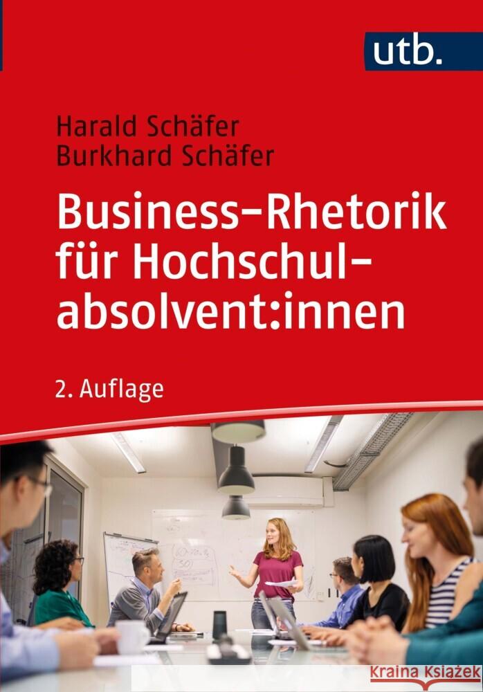 Business-Rhetorik für Hochschulabsolvent:innen Schäfer, Harald, Schäfer, Burkhard 9783825257842