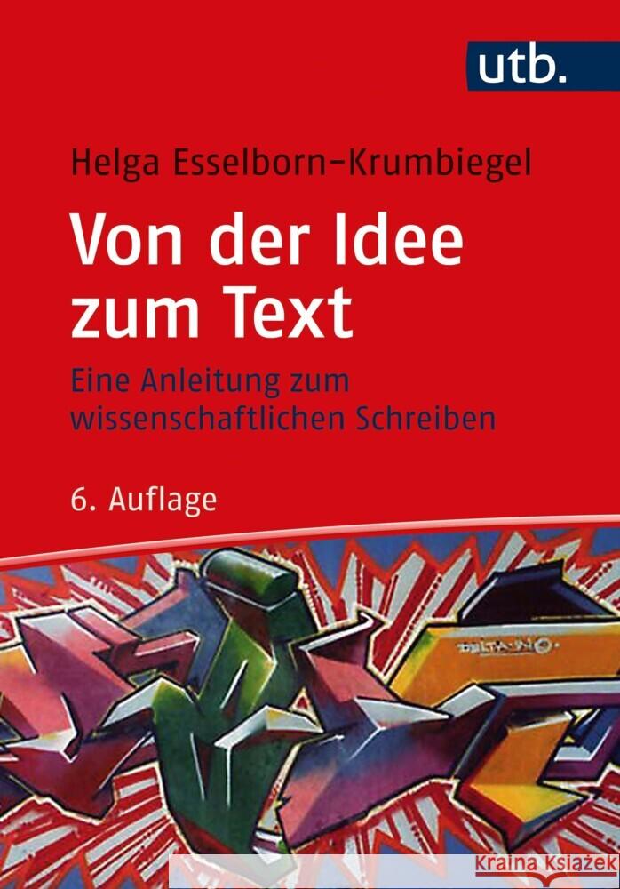 Von Der Idee Zum Text: Eine Anleitung Zum Wissenschaftlichen Schreiben Helga Esselborn-Krumbiegel 9783825257859 Brill U Schoningh