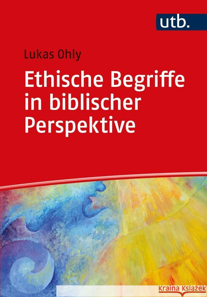 Ethische Begriffe in biblischer Perspektive Ohly, Lukas 9783825258092