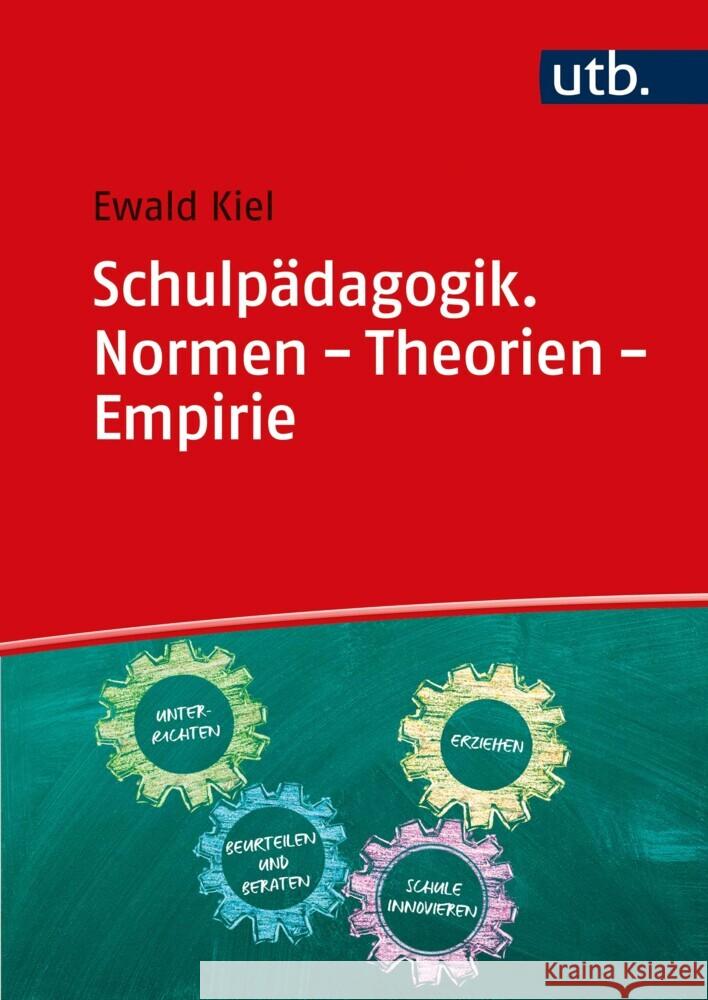 Schulpädagogik. Normen - Theorie - Empirie Kiel, Ewald 9783825258214