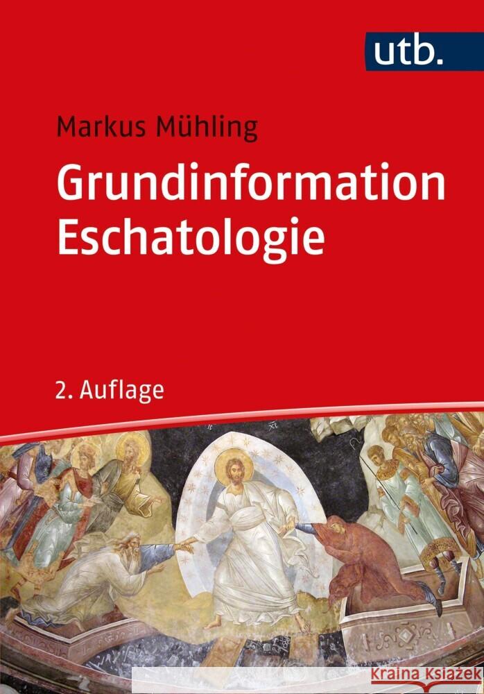 Grundinformation Eschatologie Mühling, Markus 9783825258252