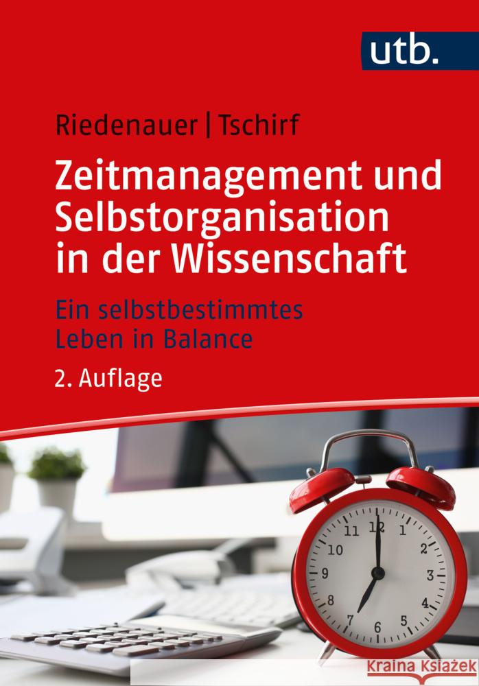 Zeitmanagement und Selbstorganisation in der Wissenschaft Riedenauer, Markus, Tschirf, Andrea 9783825258917