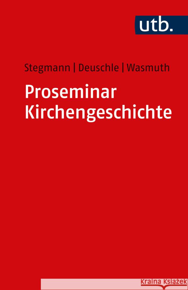 Proseminar Kirchengeschichte Stegmann, Andreas, Deuschle, Matthias, Wasmuth, Jennifer 9783825259839