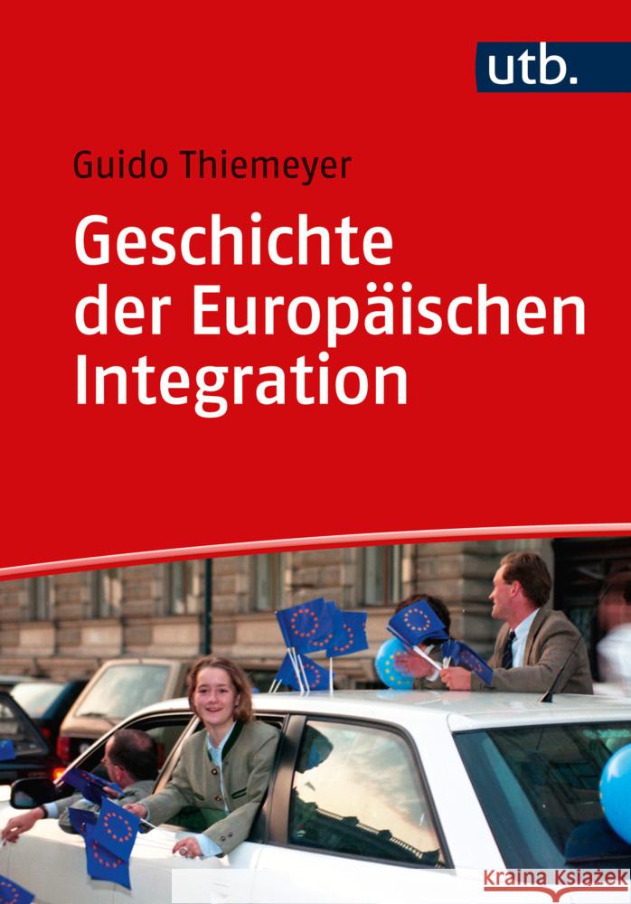 Geschichte der Europäischen Integration Thiemeyer, Guido 9783825260392 Vandenhoeck & Ruprecht