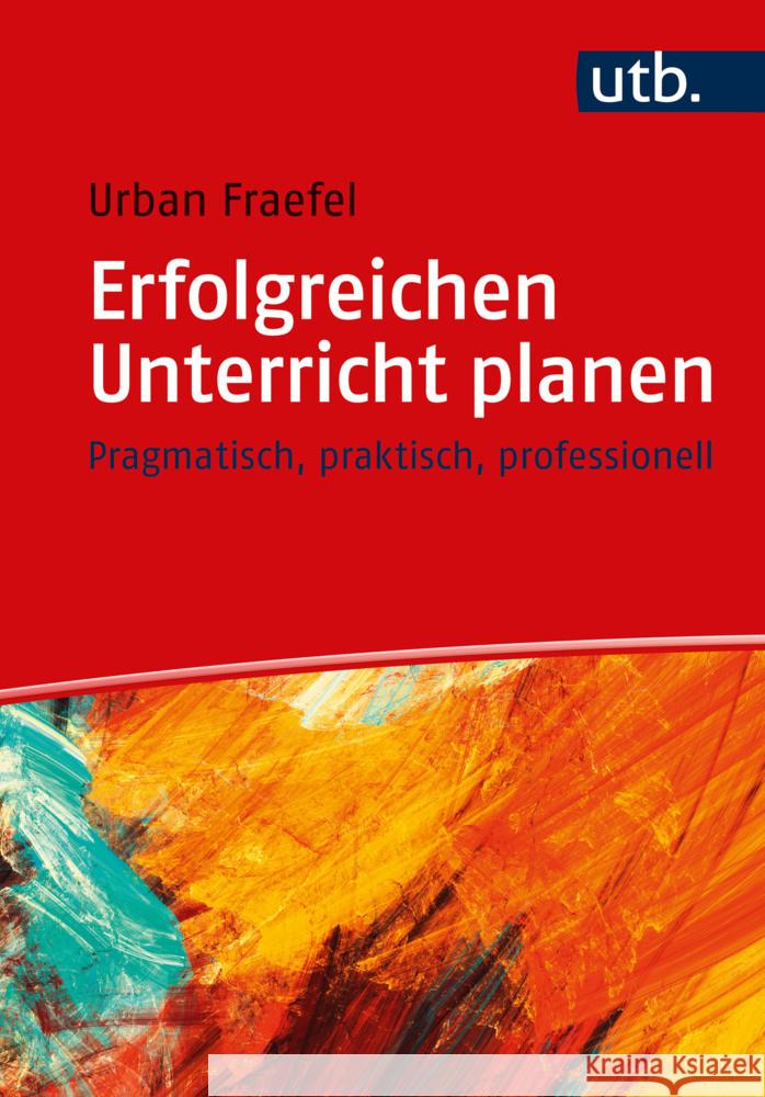 Erfolgreichen Unterricht planen Fraefel, Urban 9783825260439