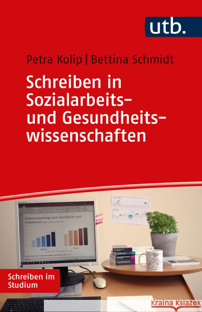 Schreiben in Sozialarbeits- und Gesundheitswissenschaften Kolip, Petra, Schmidt, Bettina 9783825260507