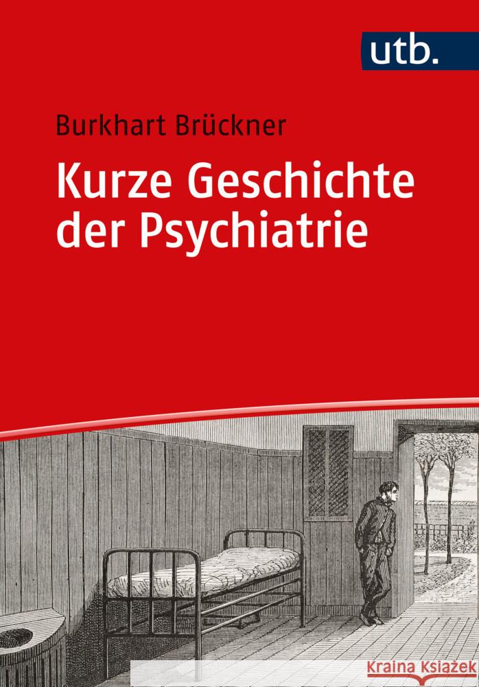 Kurze Geschichte der Psychiatrie Brückner, Burkhart 9783825260538 Psychiatrie Verlag