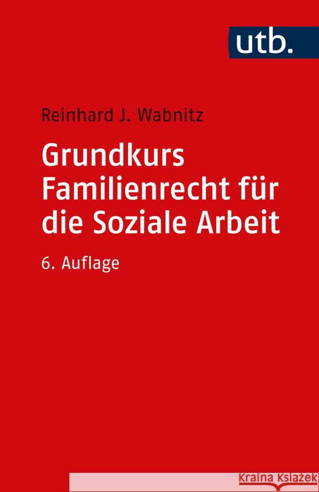 Grundkurs Familienrecht für die Soziale Arbeit Wabnitz, Reinhard J. 9783825260590