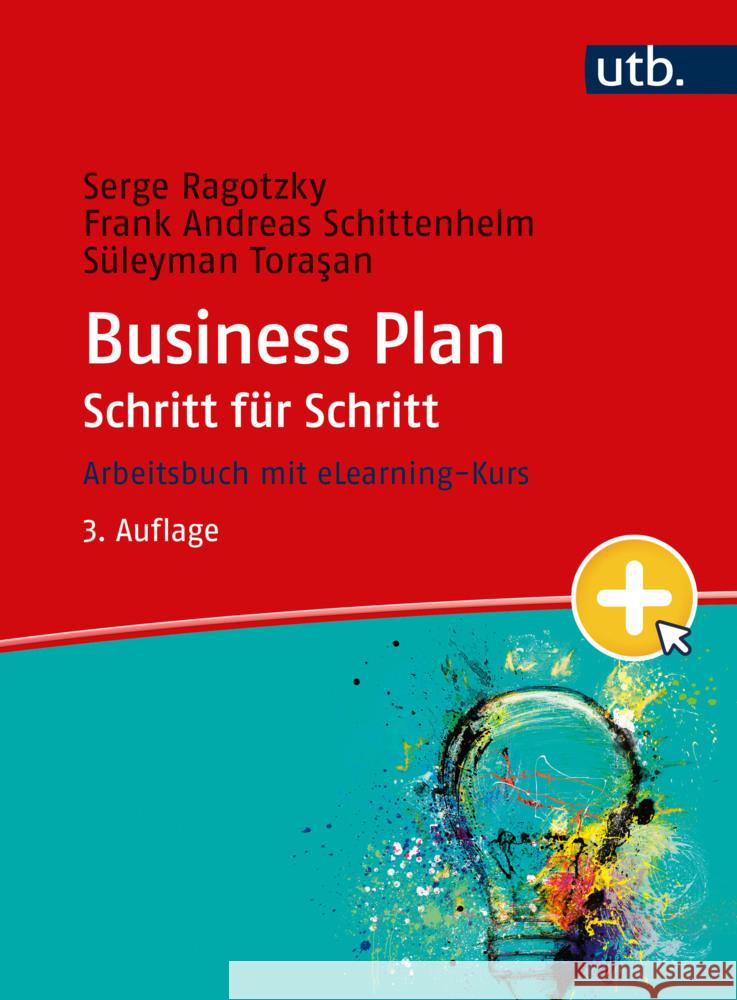 Business Plan Schritt für Schritt Ragotzky, Serge, Schittenhelm, Frank Andreas, Torasan, Süleyman 9783825260613