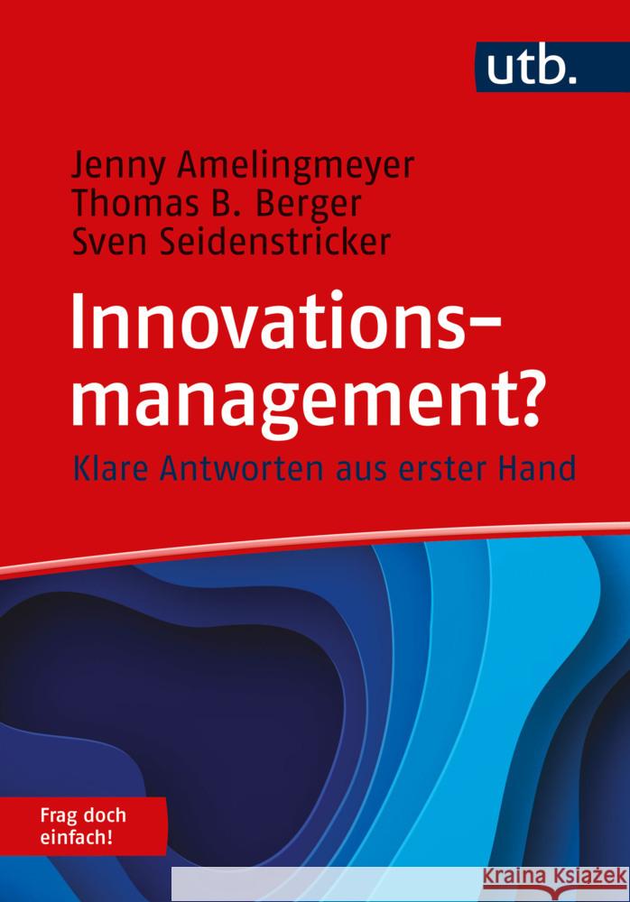 Innovationsmanagement? Frag doch einfach! Amelingmeyer, Jenny, Berger, Thomas B., Seidenstricker, Sven 9783825260972