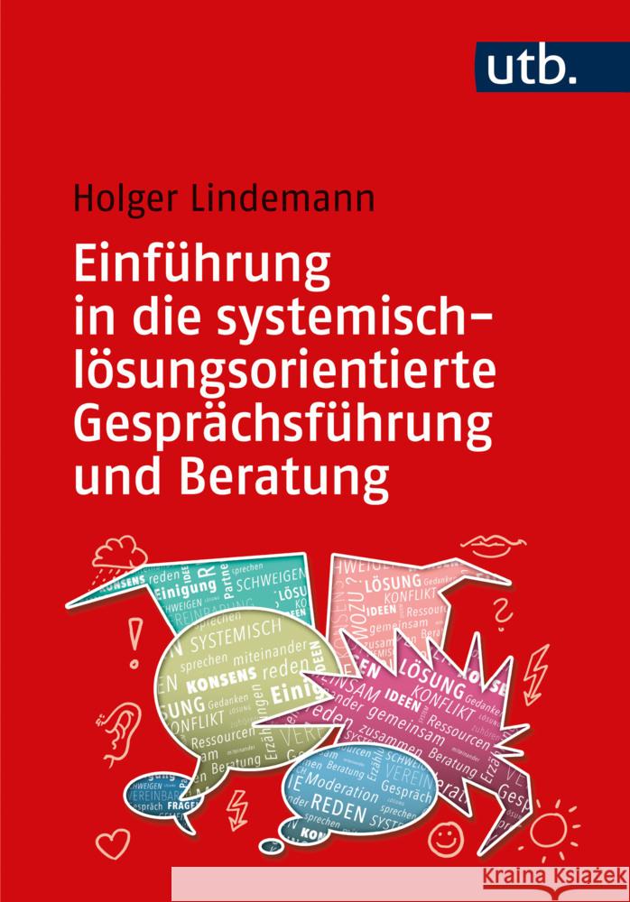 Einführung in die systemisch-lösungsorientierte Gesprächsführung und Beratung Lindemann, Holger 9783825261344