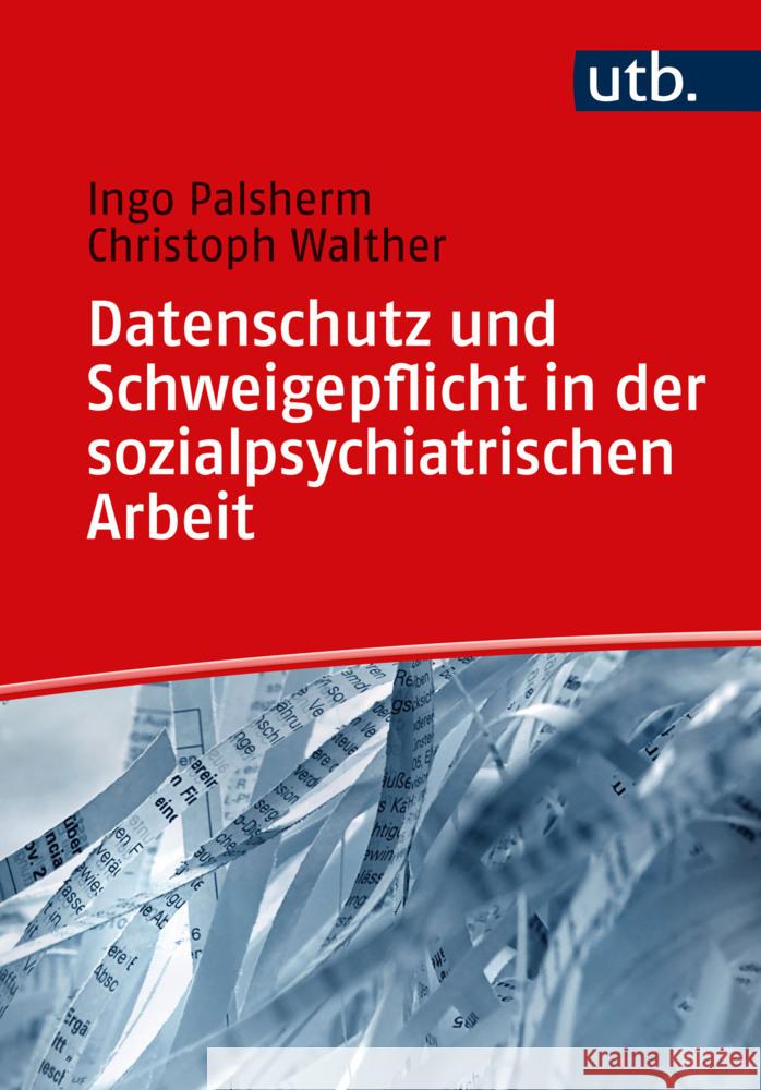 Datenschutz und Schweigepflicht in der sozialpsychiatrischen Arbeit Walther, Christoph, Palsherm, Ingo 9783825261351