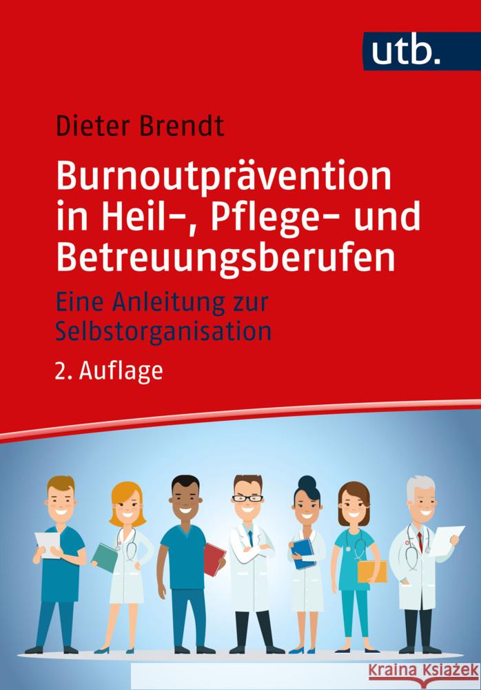 Burnoutprävention in Heil-, Pflege- und Betreuungsberufen Brendt, Dieter 9783825261580