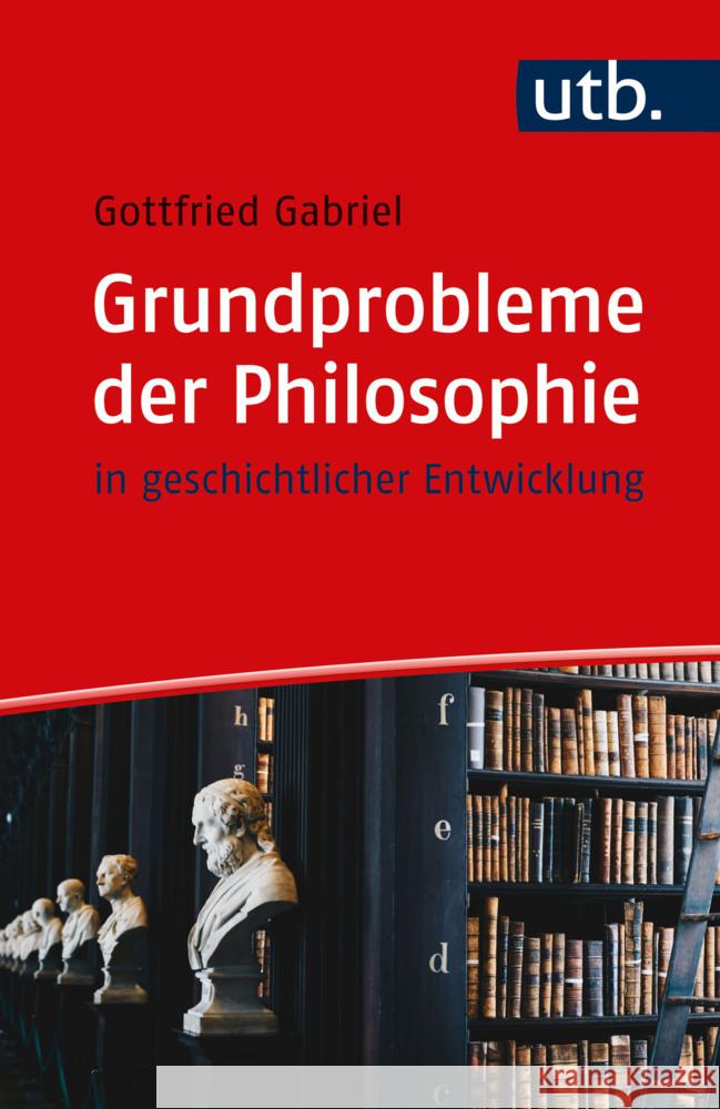 Grundprobleme der Philosophie Gabriel, Gottfried 9783825261702 Brill | Schöningh