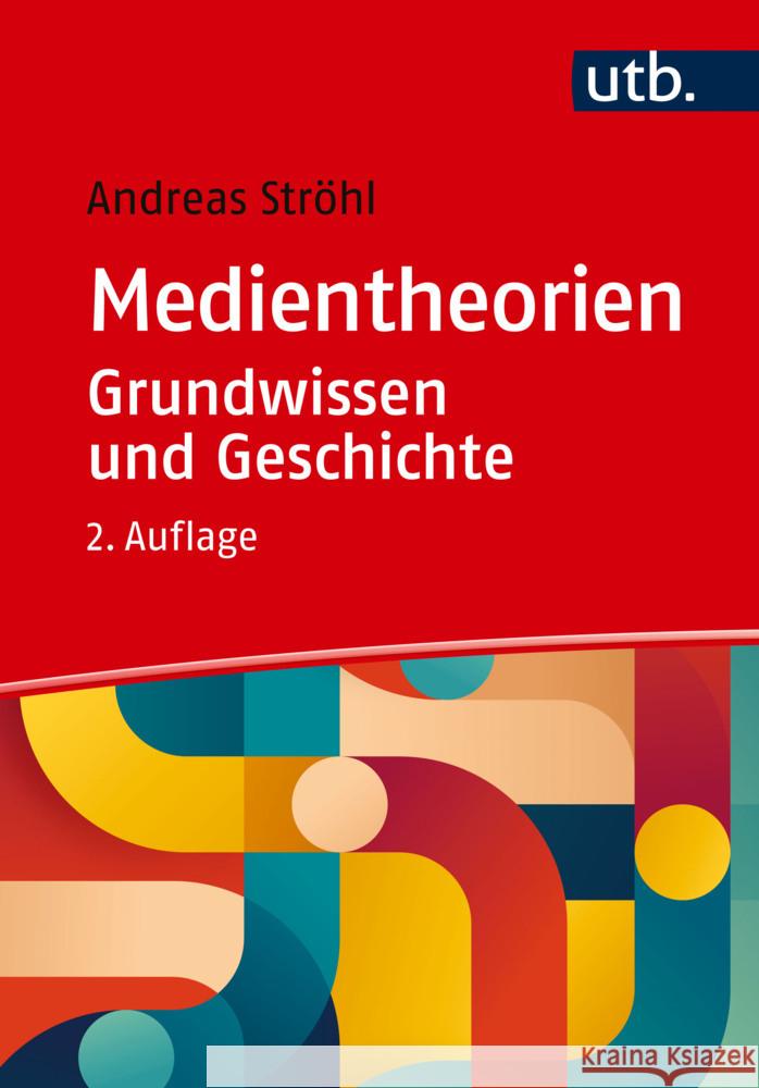 Medientheorien: Grundwissen und Geschichte Ströhl, Andreas 9783825261740