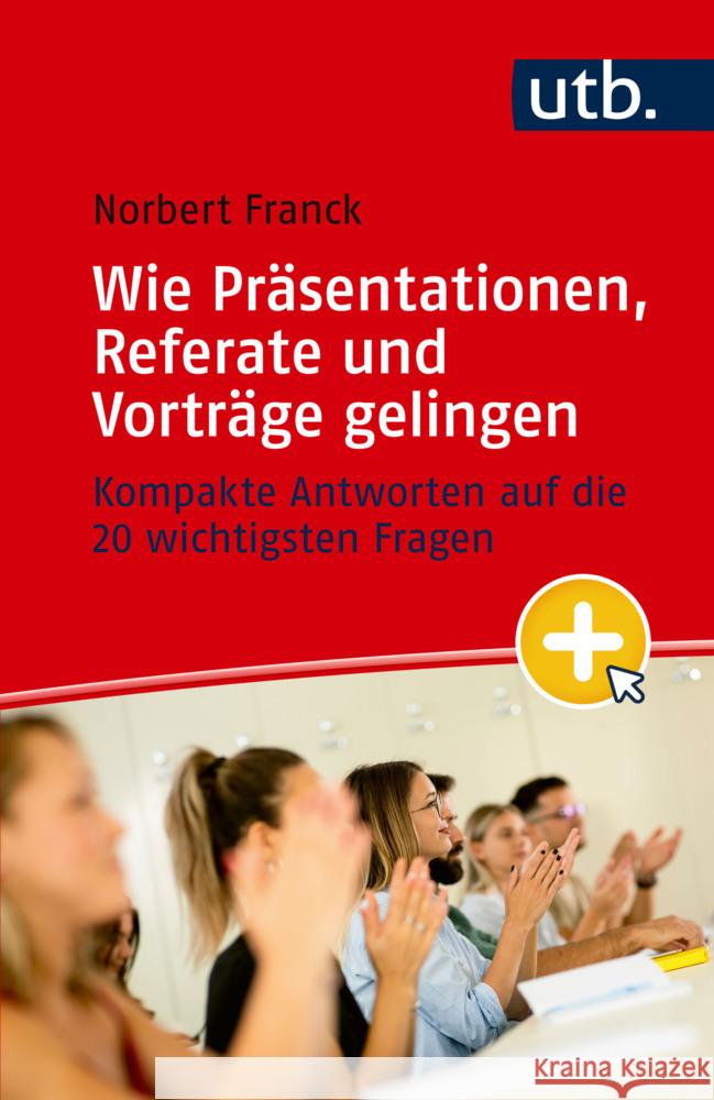 Mein nächster Auftritt: Wie Präsentationen, Referate und Vorträge gelingen Franck, Norbert 9783825262860