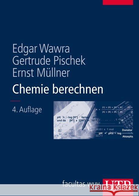 Chemie berechnen : Ein Lehrbuch für Mediziner und Naturwissenschaftler Wawra, Edgar Pischek, Gertrude Müllner, Ernst 9783825282042 UTB