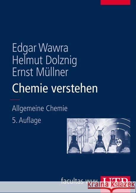 Chemie verstehen : Allgemeine Chemie für Mediziner und Naturwissenschaftler Wawra, Edgar Dolzning, Helmut Müllner, Ernst 9783825282059