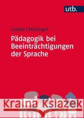 Pädagogik bei Beeinträchtigungen der Sprache Lüdtke, Ulrike; Stitzinger, Ulrich 9783825285999 Reinhardt