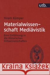 Materialwissenschaft Mediävistik : Eine Einführung in die Historischen Hilfswissenschaften Kümper, Hiram 9783825286057 Schöningh