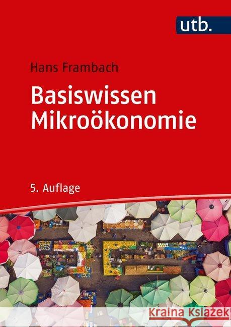 Basiswissen Mikroökonomie Frambach, Hans 9783825287603