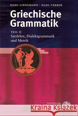 Griechische Grammatik, Teil II: Satzlehre, Dialektgrammatik Und Metrik Farber, Hans 9783825313715