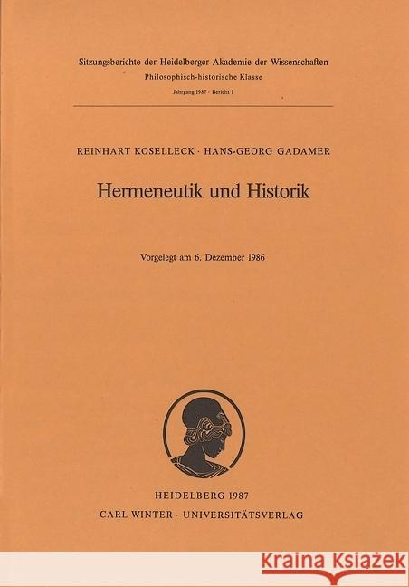 Hermeneutik und Historik : Vorgelegt am 6. Dezember 1986 Koselleck, Reinhart; Gadamer, Hans-Georg 9783825339326 Universitätsverlag Winter