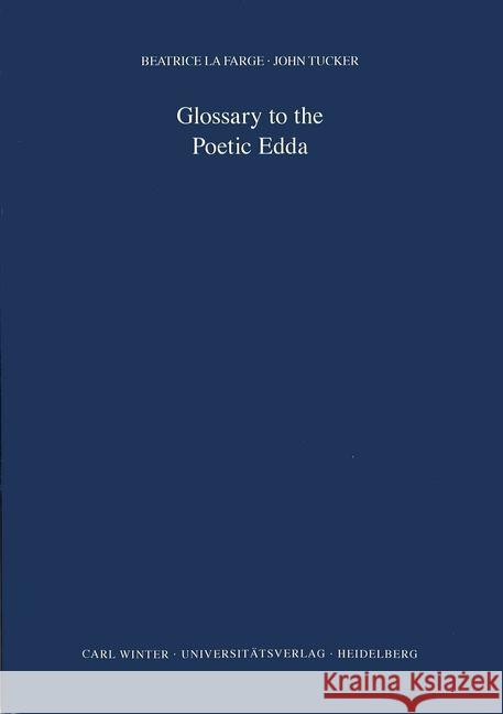 Glossary to the Poetic Edda: Based on Hans Kuhn's 'Kurzes Worterbuch' La Farge, Beatrice 9783825345402 Universitätsverlag Winter