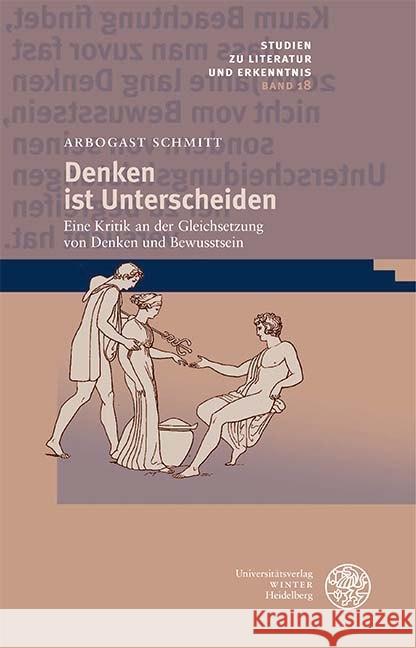 Denken Ist Unterscheiden: Eine Kritik an Der Gleichsetzung Von Denken Und Bewusstsein Schmitt, Arbogast 9783825347116 Universitatsverlag Winter