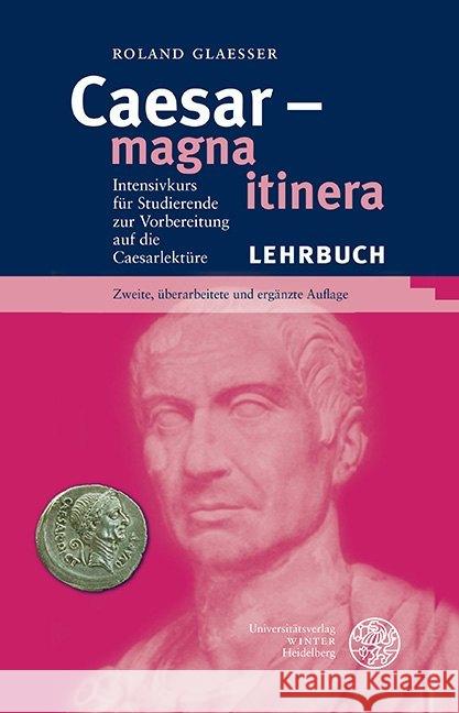 Caesar - Magna Itinera: Intensivkurs Fur Studierende Zur Vorbereitung Auf Die Caesarlekture Glaesser, Roland 9783825347512 Universitatsverlag Winter