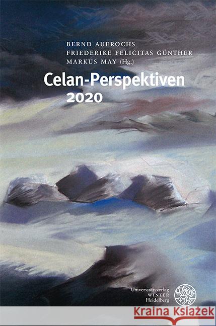 Celan-Perspektiven 2020 Bernd Auerochs Friederike Felicitas Gunther Markus May 9783825347727 Universitatsverlag Winter
