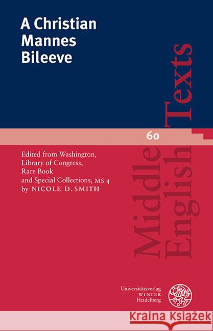 A Christian Mannes Bileeve: Edited from Washington, Library of Congress, Rare Book and Special Collections, MS 4 Nicole D. Smith 9783825348113 Universitatsverlag Winter