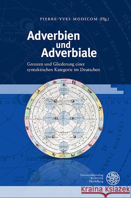 Adverbien Und Adverbiale: Grenzen Und Gliederung Einer Syntaktischen Kategorie Im Deutschen Pierre-Yves Modicom 9783825348847 Universitatsverlag Winter