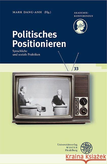 Politisches Positionieren: Sprachliche Und Soziale Praktiken Mark Dang-Anh 9783825349134