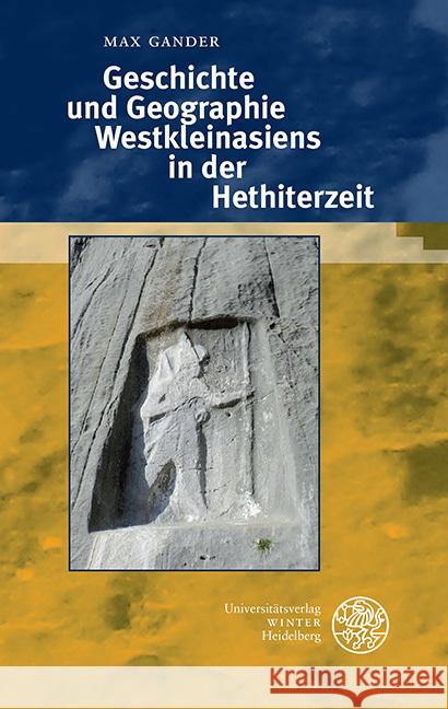 Geschichte Und Geographie Westkleinasiens in Der Hethiterzeit Gander, Max 9783825349424 Universitätsverlag Winter
