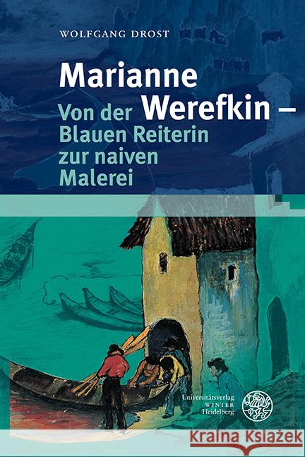 Marianne Werefkin - Von der Blauen Reiterin zur naiven Malerei Drost, Wolfgang 9783825349912