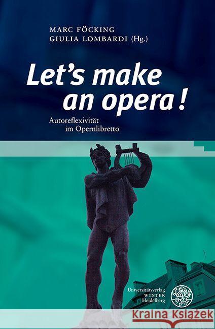 Let\'s Make an Opera!: Autoreflexivitat Im Opernlibretto Marc Focking Giulia Lombardi 9783825349950 Universitatsverlag Winter