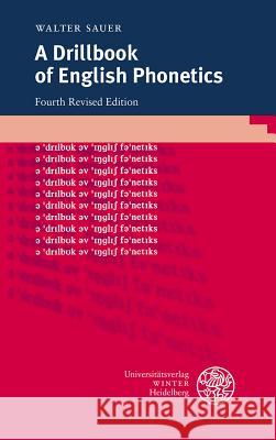 A Drillbook of English Phonetics Sauer, Walter   9783825352165 Universitätsverlag Winter
