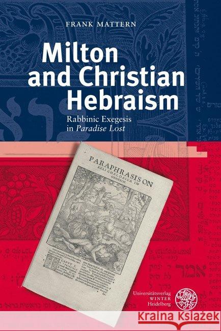 Milton and Christian Hebraism : Rabbinic Exegesis in 'Paradise Lost' Mattern, Frank 9783825355708 Universitätsverlag Winter