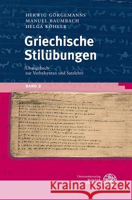 Griechische Stil Bungen, Band 2: Ubungsbuch Zur Verbalsyntax Und Satzlehre Baumbach, Manuel 9783825355944