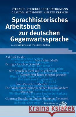 Sprachhistorisches Arbeitsbuch zur deutschen Gegenwartssprache Rolf Bergmann Anette Kremer Stefanie Stricker 9783825365707