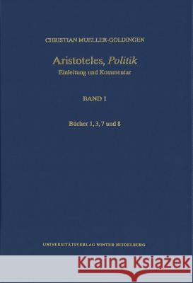 Kommentar Zu Aristoteles' 'politik': Die Bucher 1, 3, 7 Und 8 Mueller-Goldingen, Christian 9783825366148 Universitatsverlag Winter