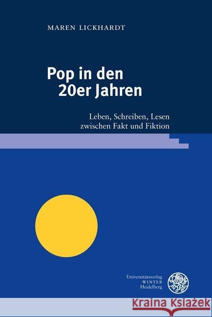 Pop in Den 20er Jahren: Leben, Schreiben, Lesen Zwischen Fakt Und Fiktion Lickhardt, Maren 9783825366605 Universitatsverlag Winter