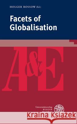 Facets of Globalisation Holger Rossow 9783825367077 Universitatsverlag Winter