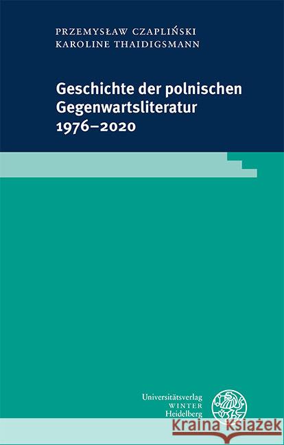 Geschichte Der Polnischen Gegenwartsliteratur 1976-2020 Przemyslaw Czaplinski Karoline Thaidigsmann 9783825368401 Universitatsverlag Winter